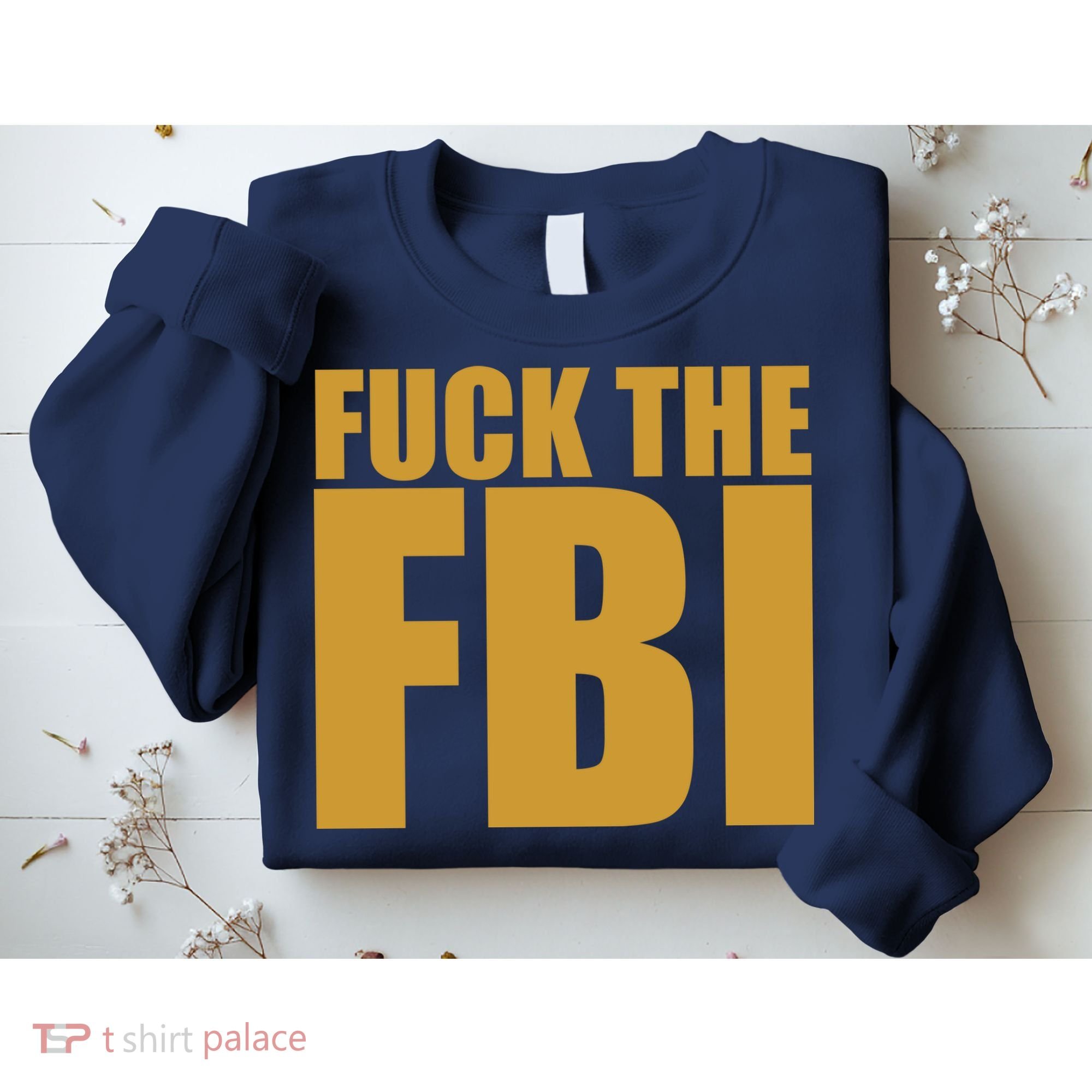 Fuck The FBI Sweatshirt