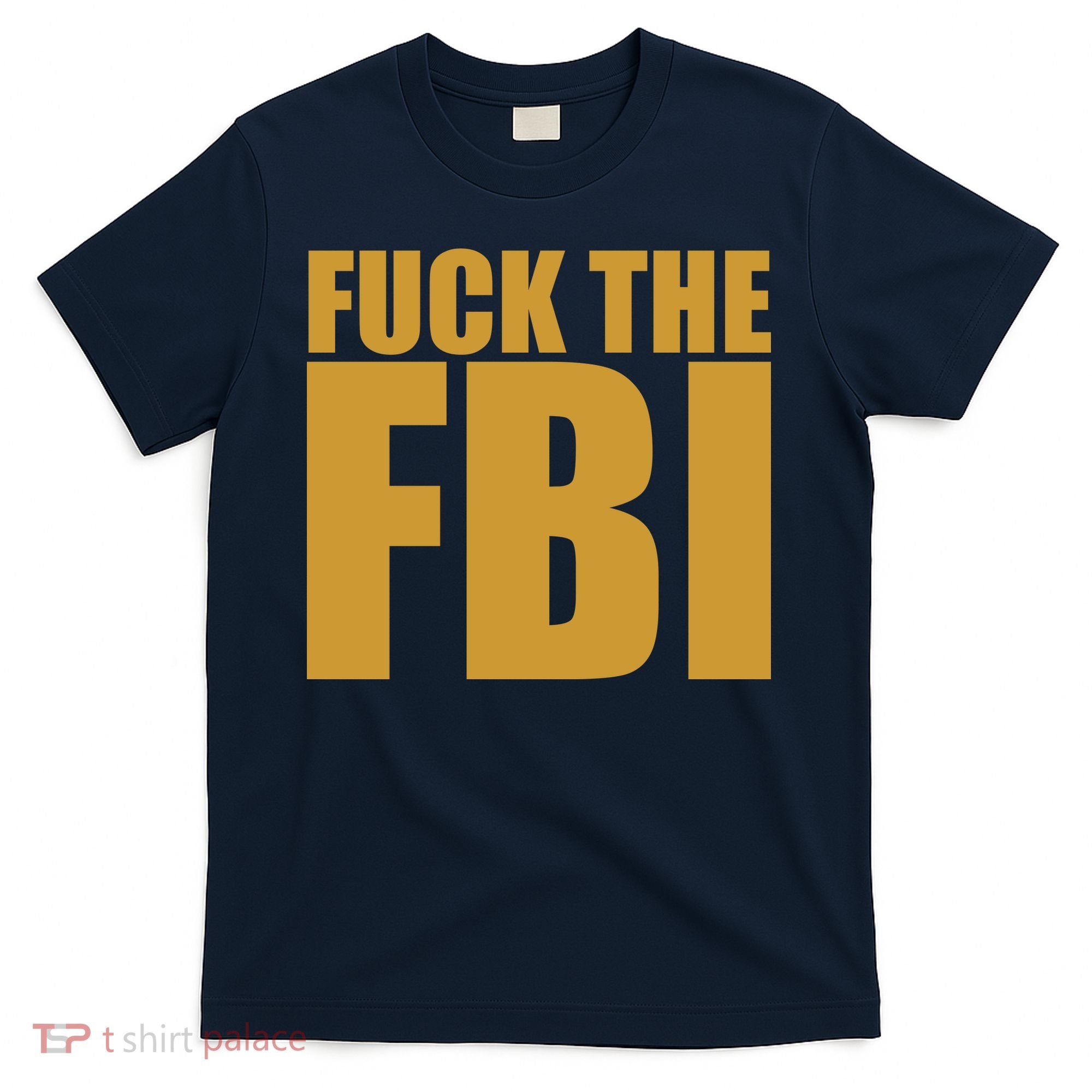Fuck The FBI T-Shirt