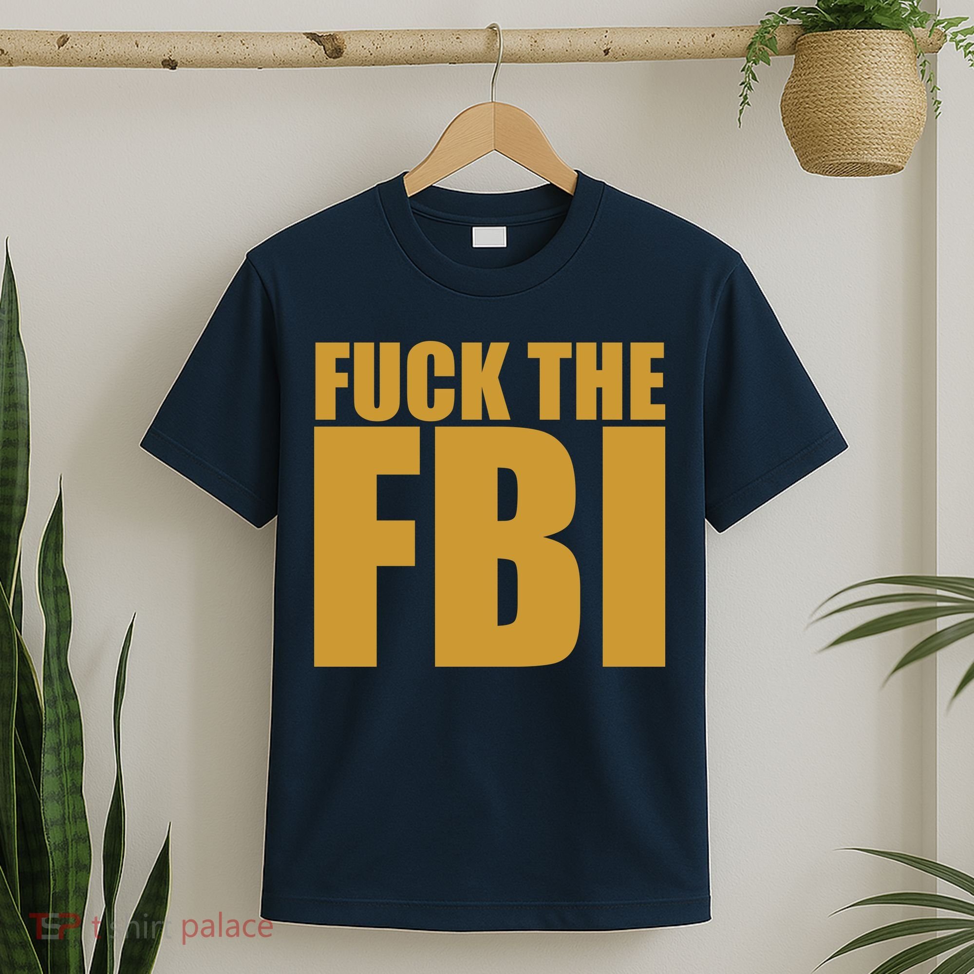 Fuck The FBI T-Shirt