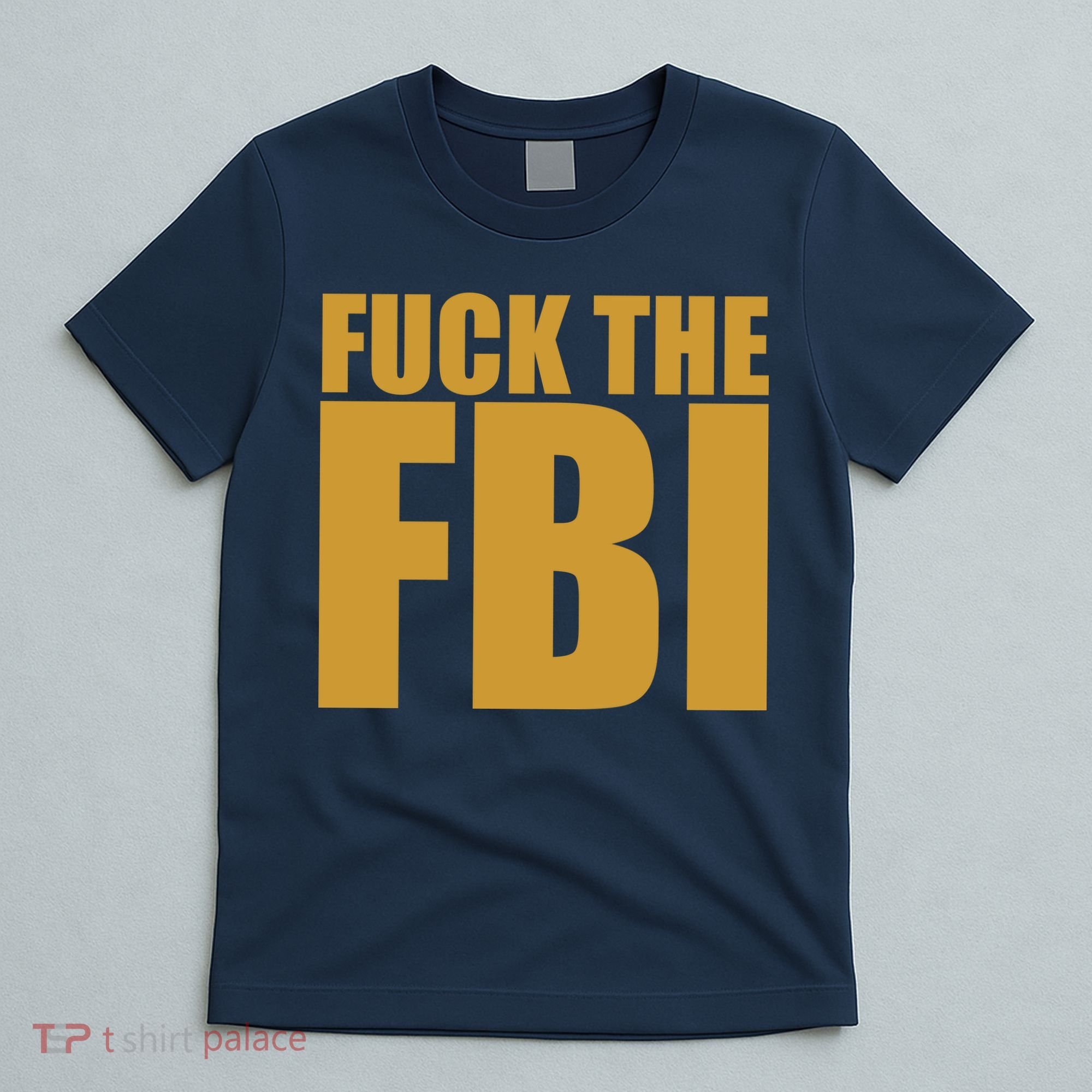 Fuck The FBI T-Shirt