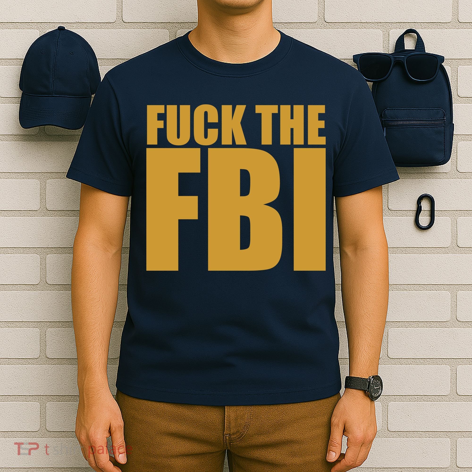 Fuck The FBI T-Shirt