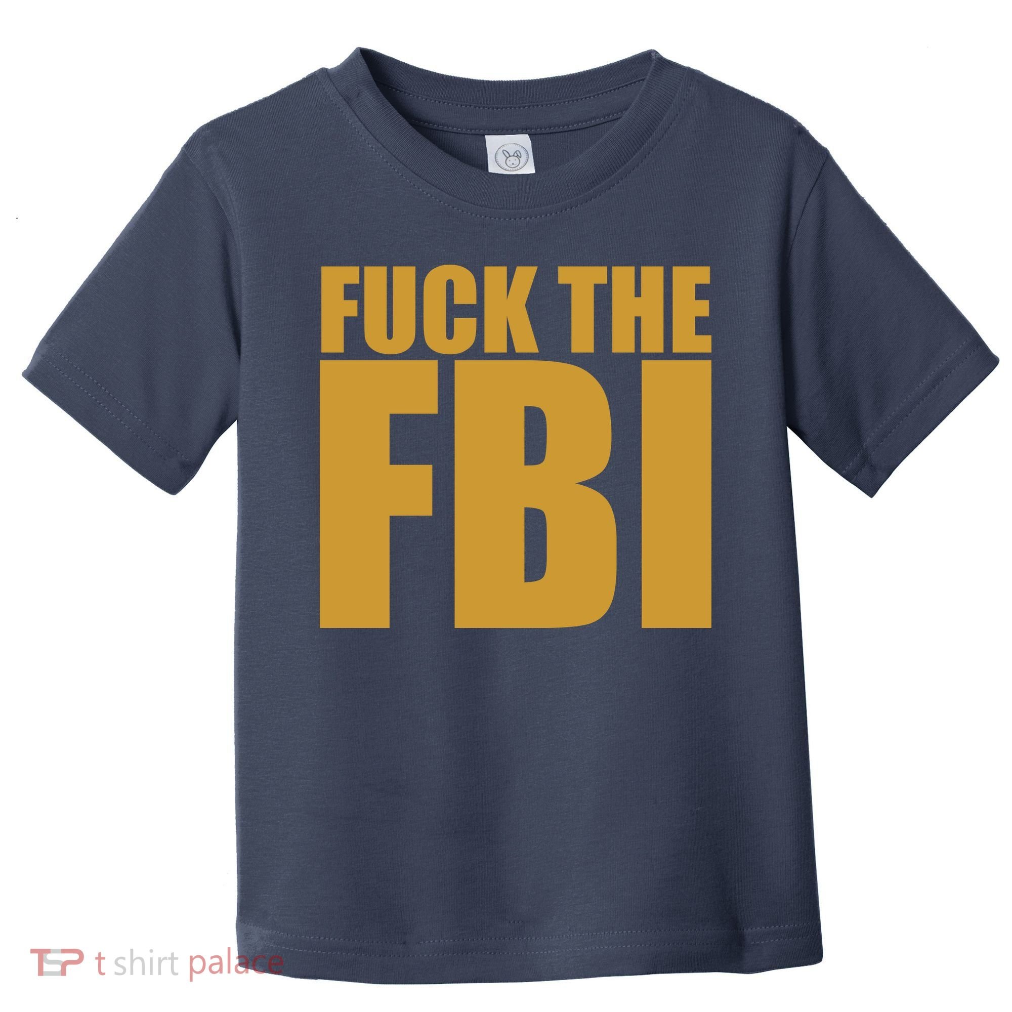 Fuck The FBI Toddler T-Shirt