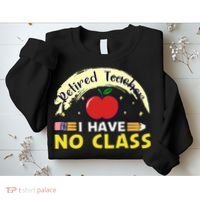 Funny Teacher Funny Retirement Retired Teacher Funny Quotes Sweatshirt thumb 2