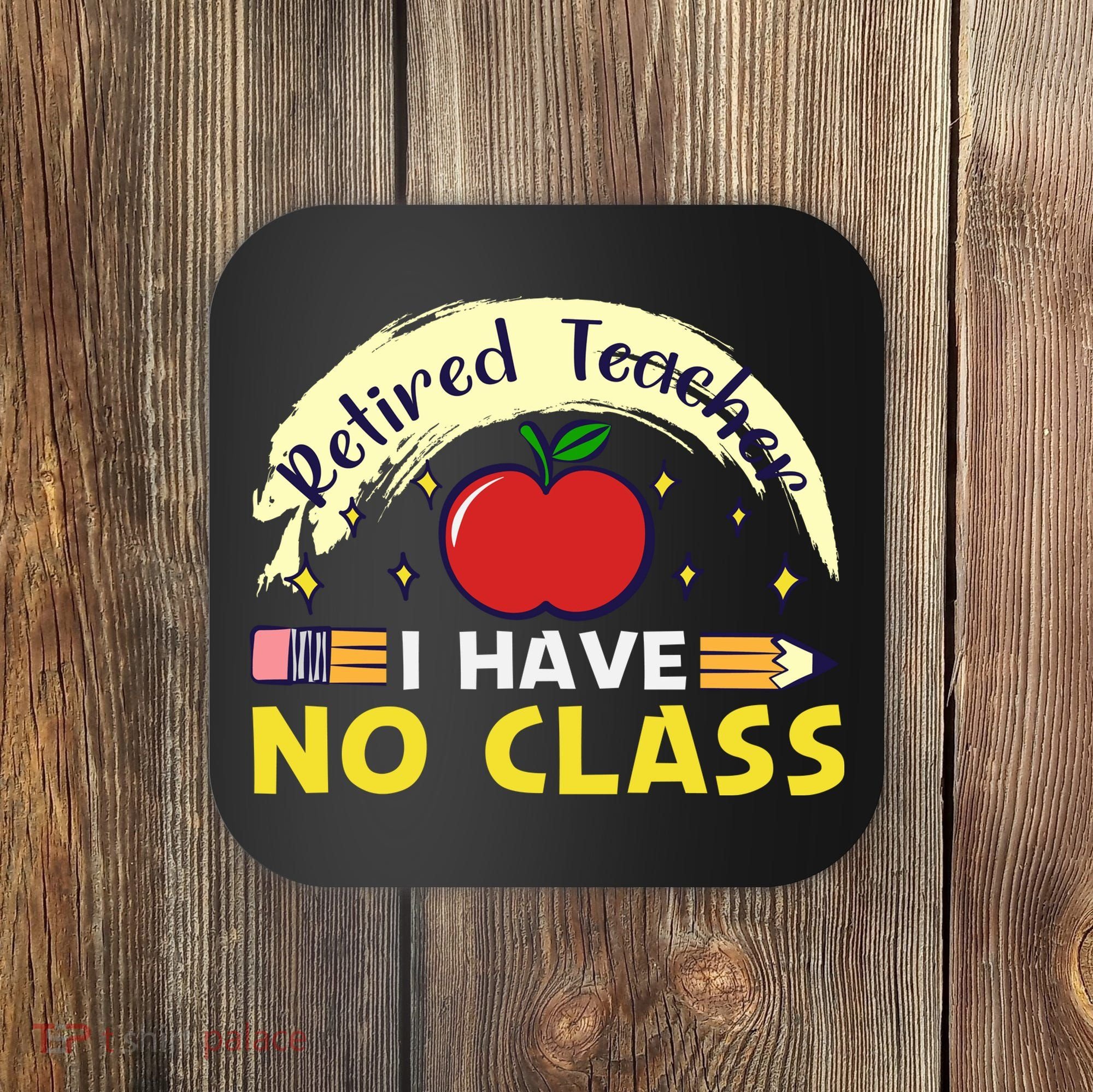 Funny Teacher Funny Retirement Retired Teacher Funny Quotes Coaster