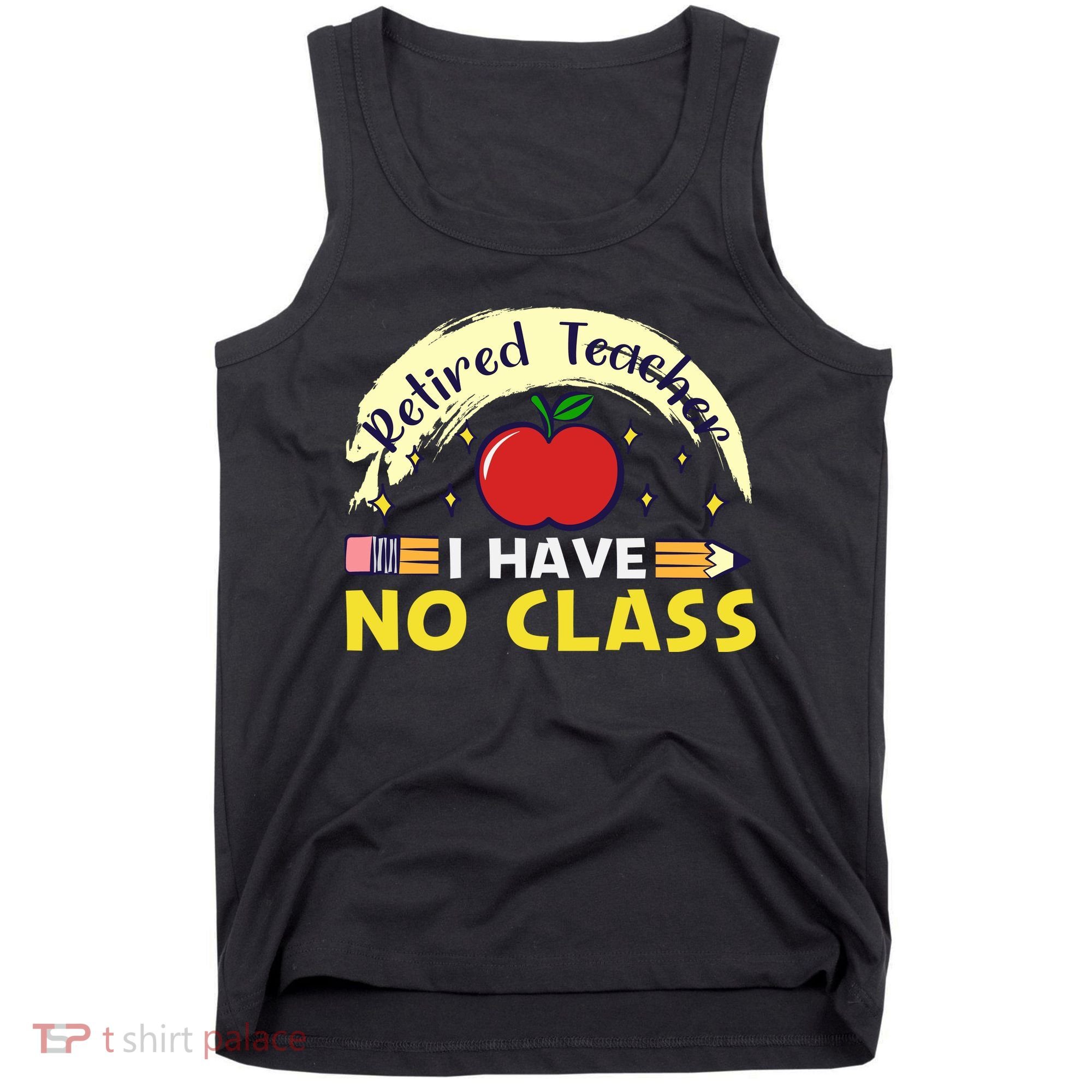 Funny Teacher Funny Retirement Retired Teacher Funny Quotes Tank Top