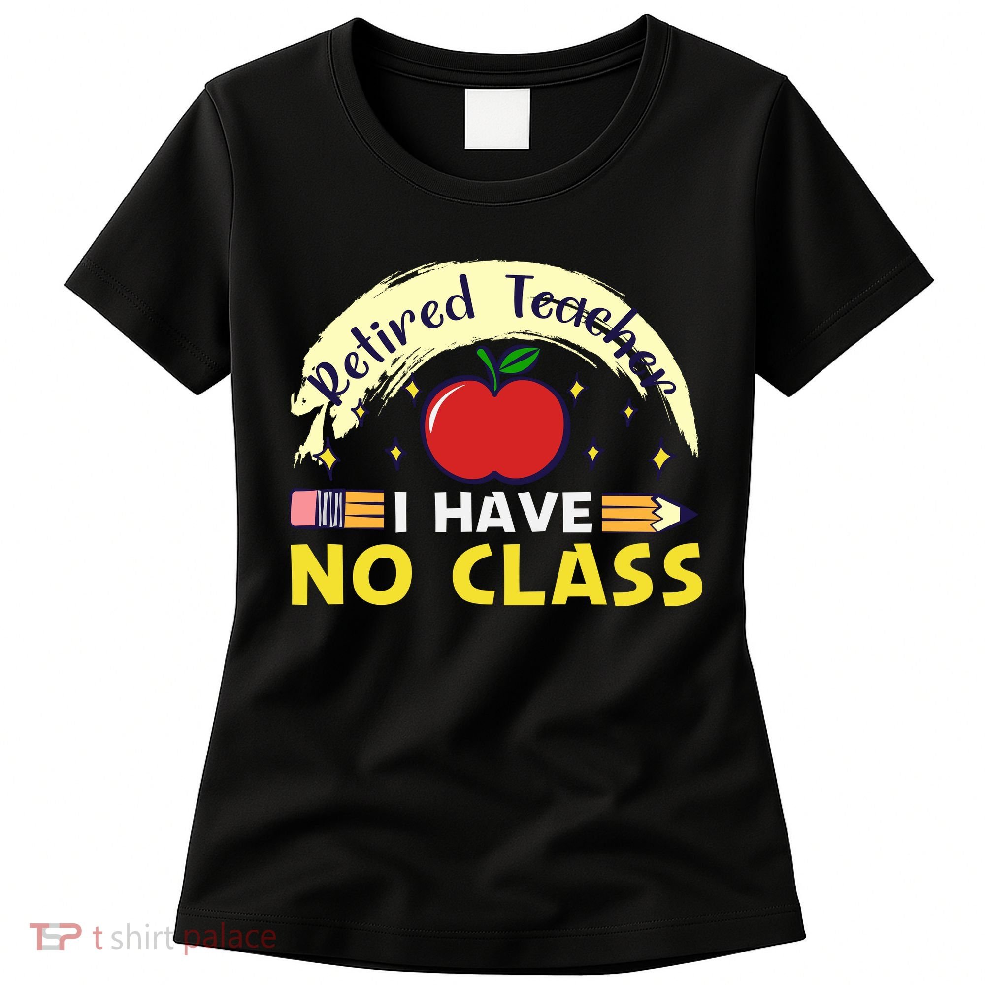 Funny Teacher Funny Retirement Retired Teacher Funny Quotes Women's T-Shirt