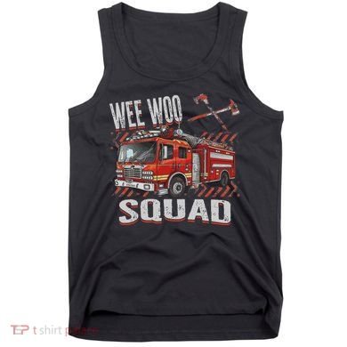 Fire Truck Firefighters Lovers Wee Woo Squad Tank Top