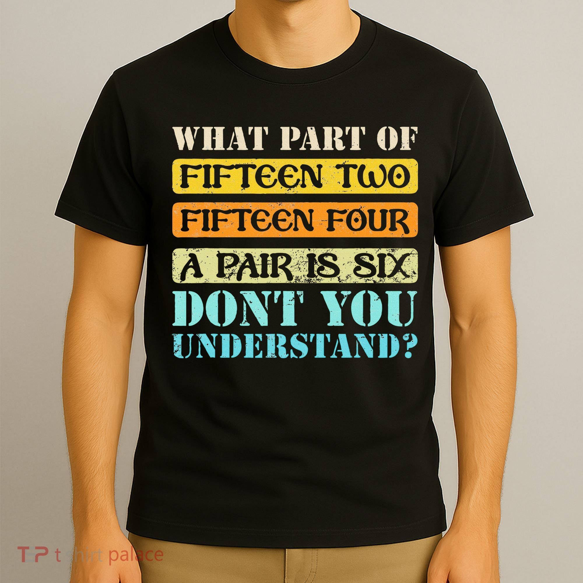 Fifteen Two Fifteen Four A Pair is Six Funny Cribbage Game T-Shirt