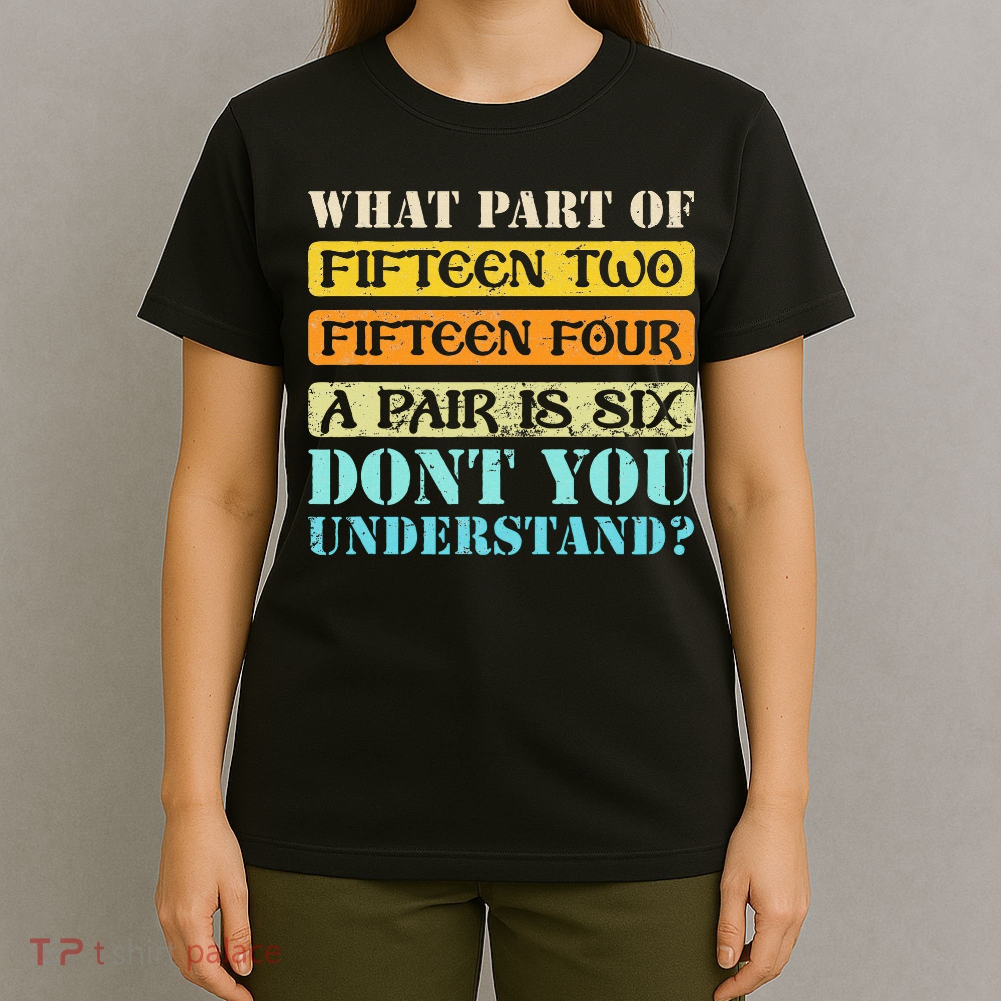 Fifteen Two Fifteen Four A Pair is Six Funny Cribbage Game T-Shirt