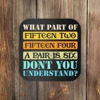 Fifteen Two Fifteen Four A Pair is Six Funny Cribbage Game Coaster thumb 0