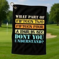 Fifteen Two Fifteen Four A Pair is Six Funny Cribbage Game Golf Towel thumb 1