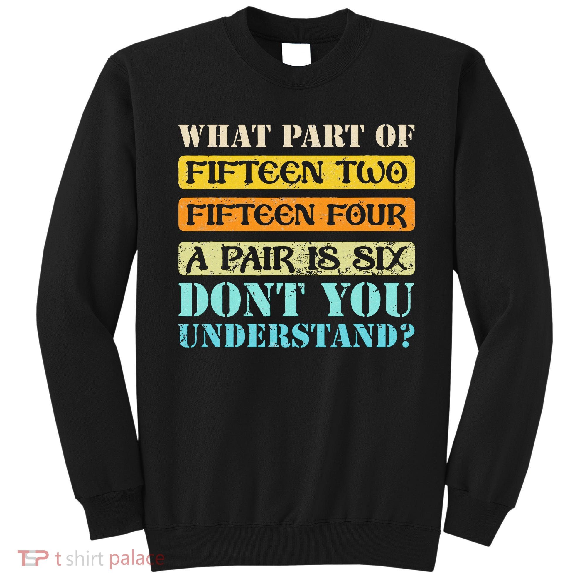 Fifteen Two Fifteen Four A Pair Is Six Funny Cribbage Game Sweatshirt