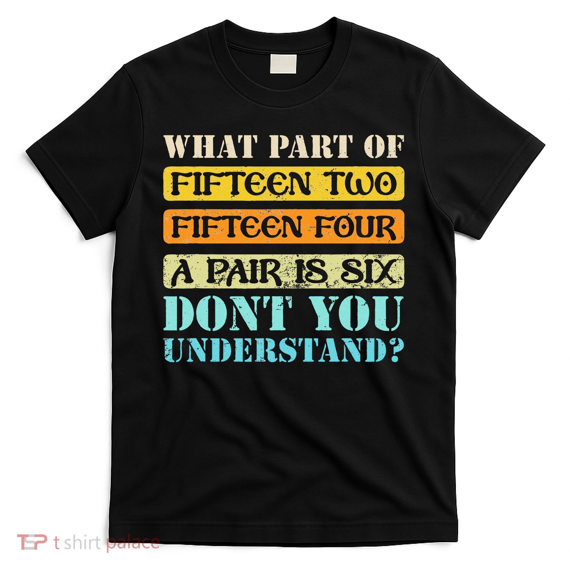 Fifteen Two Fifteen Four A Pair Is Six Funny Cribbage Game T-Shirt