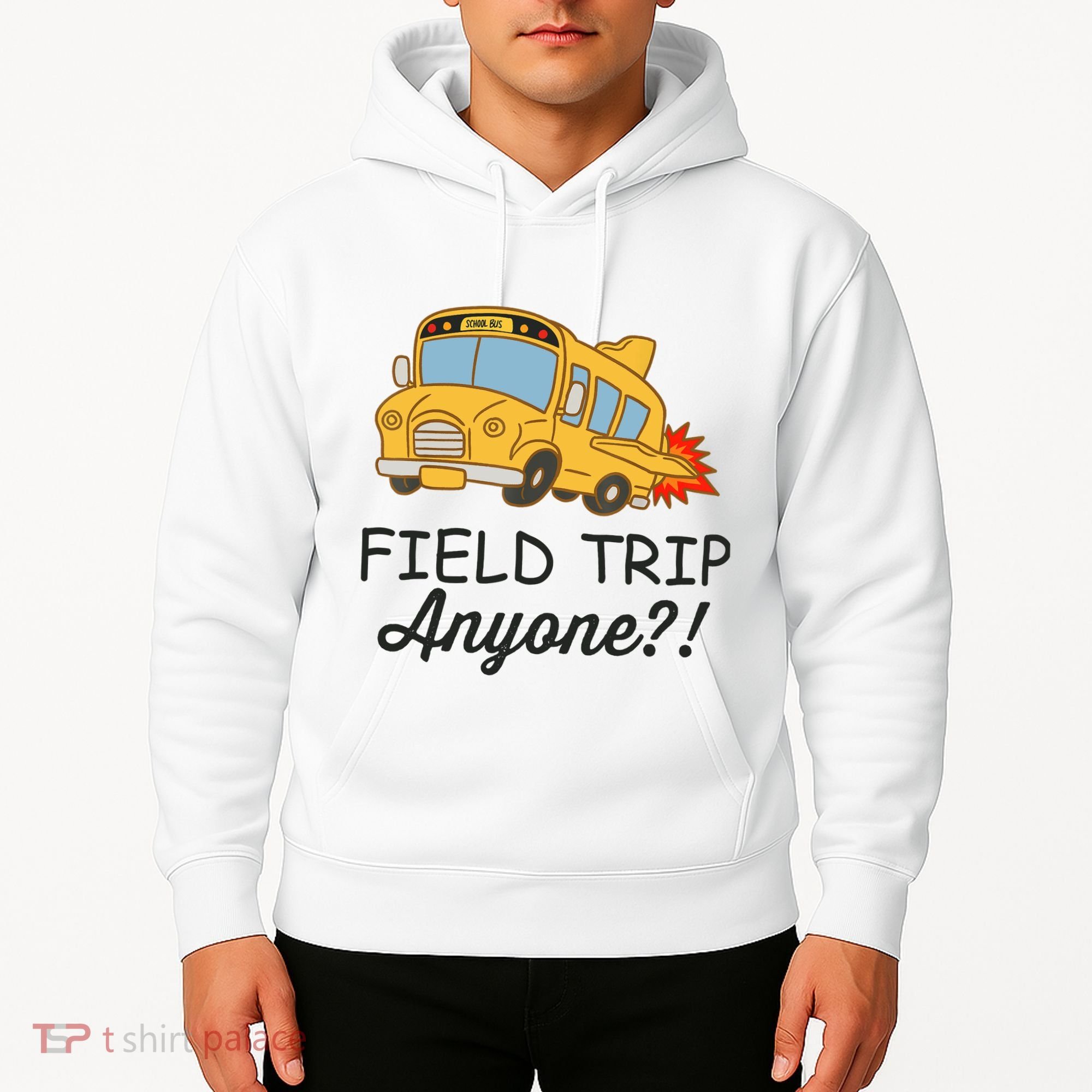 Field Trips Field Trip Anyone Teacher Field Day Hoodie