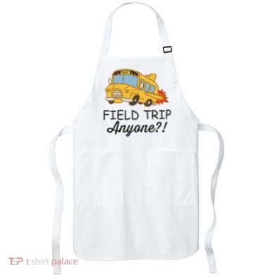 Field Trips Field Trip Anyone Teacher Field Day Apron