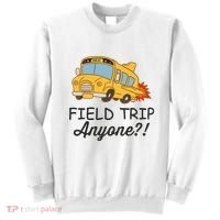 Field Trips Field Trip Anyone Teacher Field Day Sweatshirt thumb 0