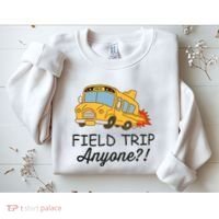 Field Trips Field Trip Anyone Teacher Field Day Sweatshirt thumb 2