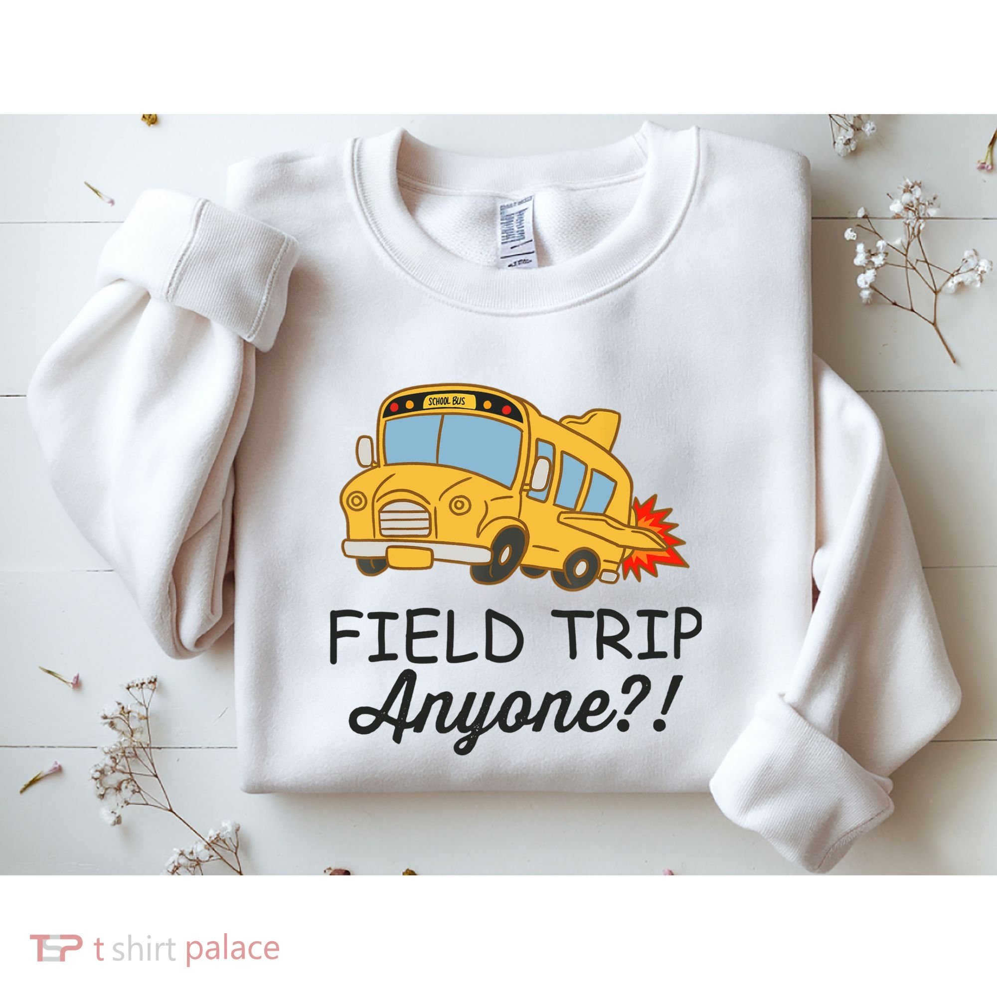 Field Trips Field Trip Anyone Teacher Field Day Sweatshirt