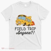 Field Trips Field Trip Anyone Teacher Field Day T-Shirt thumb 0