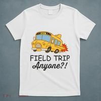Field Trips Field Trip Anyone Teacher Field Day T-Shirt thumb 5