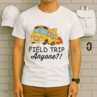 Field Trips Field Trip Anyone Teacher Field Day T-Shirt thumb 6