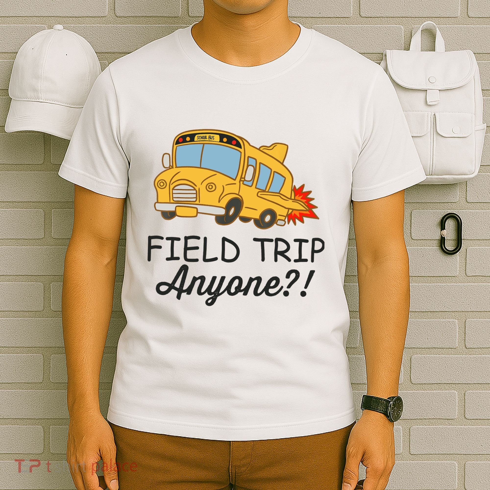 Field Trips Field Trip Anyone Teacher Field Day T-Shirt
