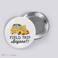 Field Trips Field Trip Anyone Teacher Field Day Button thumb 0