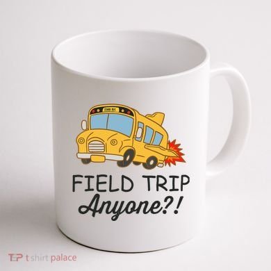 Field Trips Field Trip Anyone Teacher Field Day Coffee Mug back