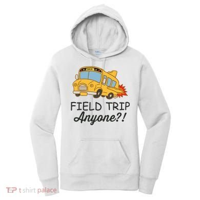 Field Trips Field Trip Anyone Teacher Field Day Women's Hoodie