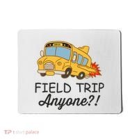Field Trips Field Trip Anyone Teacher Field Day Mousepad thumb 0