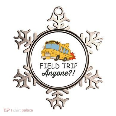 Field Trips Field Trip Anyone Teacher Field Day Ornament