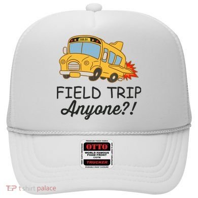 Field Trips Field Trip Anyone Teacher Field Day Hat