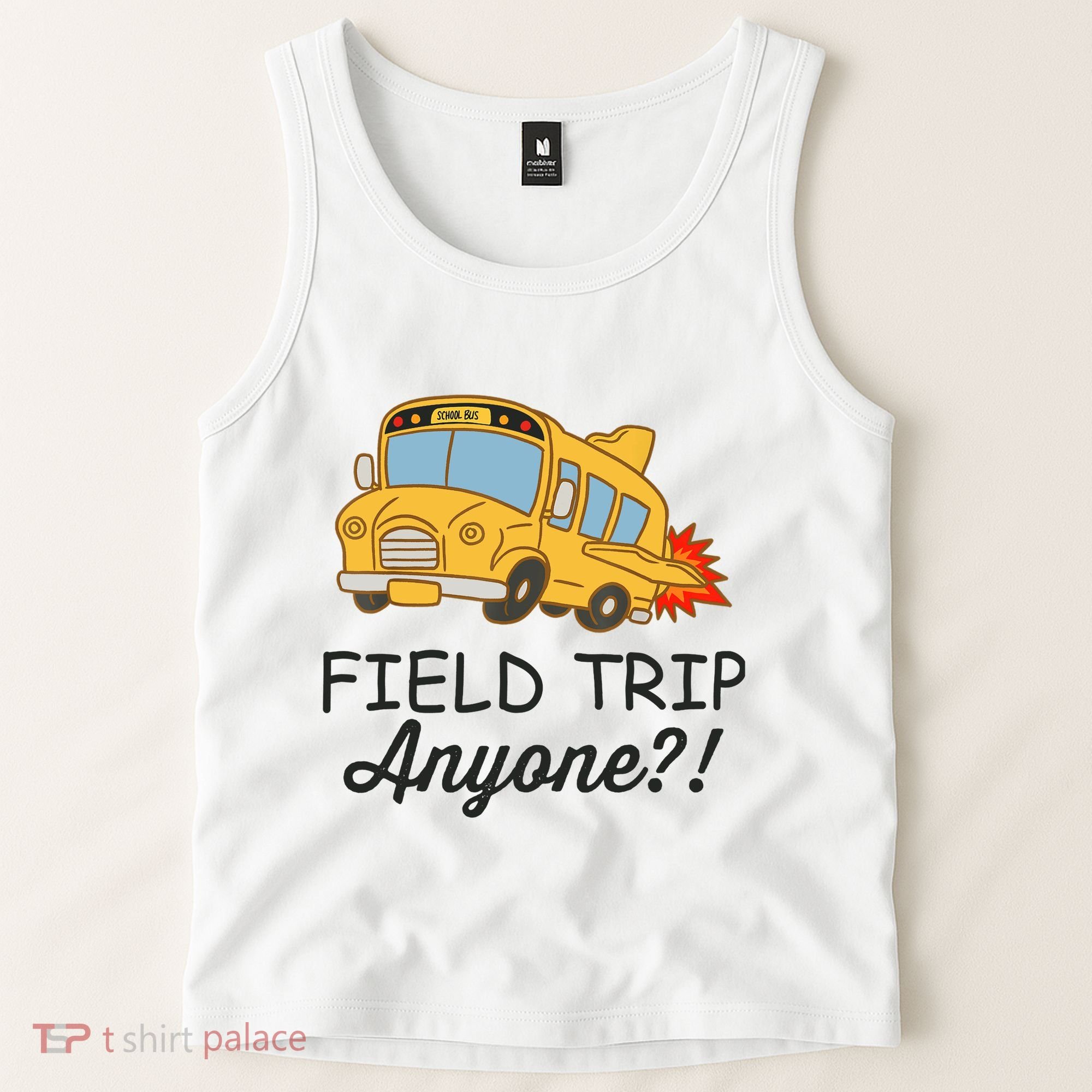Field Trips Field Trip Anyone Teacher Field Day Tank Top