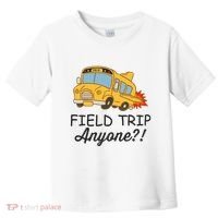 Field Trips Field Trip Anyone Teacher Field Day Toddler T-Shirt thumb 0