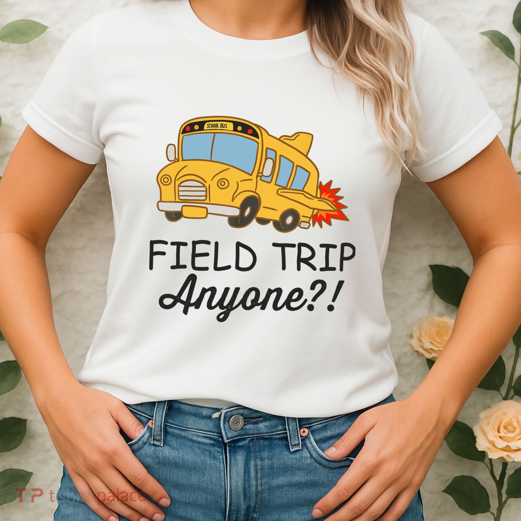 Field Trips Field Trip Anyone Teacher Field Day Women's T-Shirt