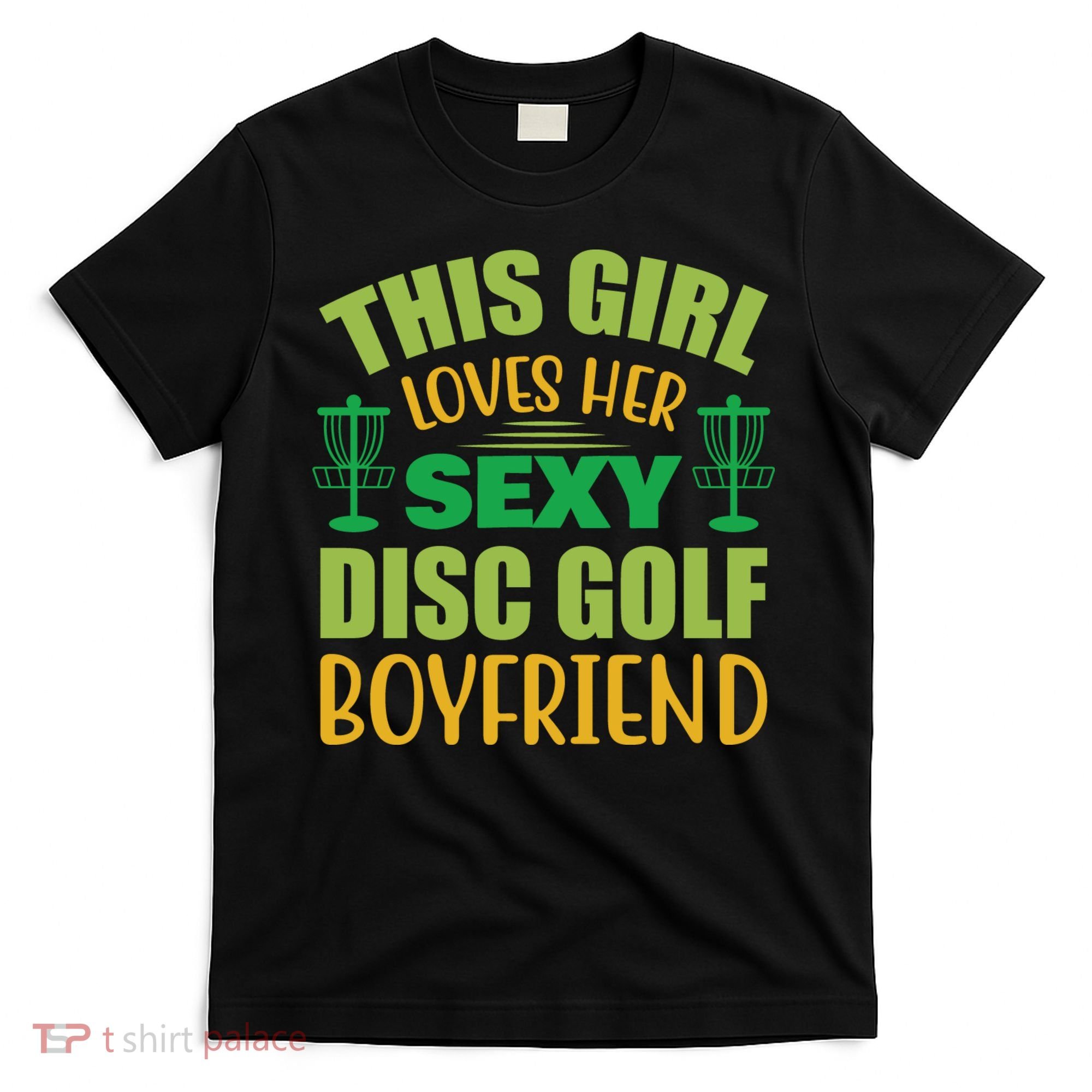 Frolf This Girl Loves Her Sexy Disc Golf Boyfriend Frisbee Golf T-Shirt