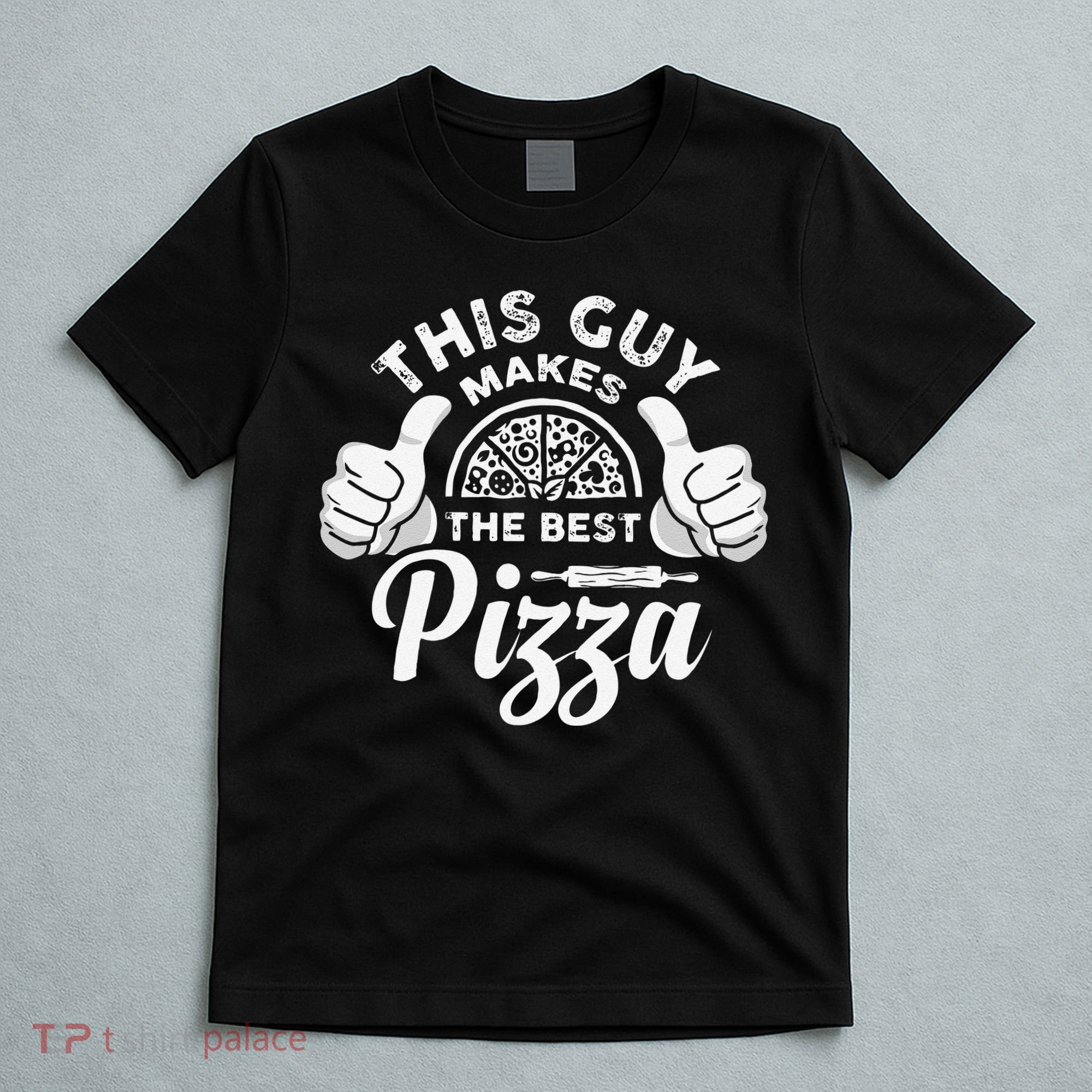 Funny This Guy Makes The Best Pizza Pizzaholics T-Shirt