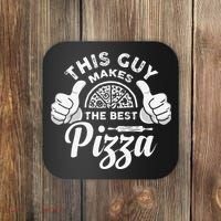 Funny This Guy Makes The Best Pizza Pizzaholics Coaster thumb 0