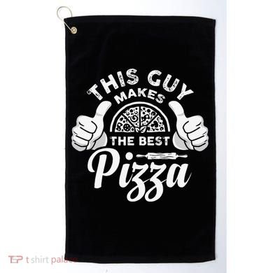 Funny This Guy Makes The Best Pizza Pizzaholics Golf Towel