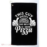 Funny This Guy Makes The Best Pizza Pizzaholics Golf Towel thumb 0