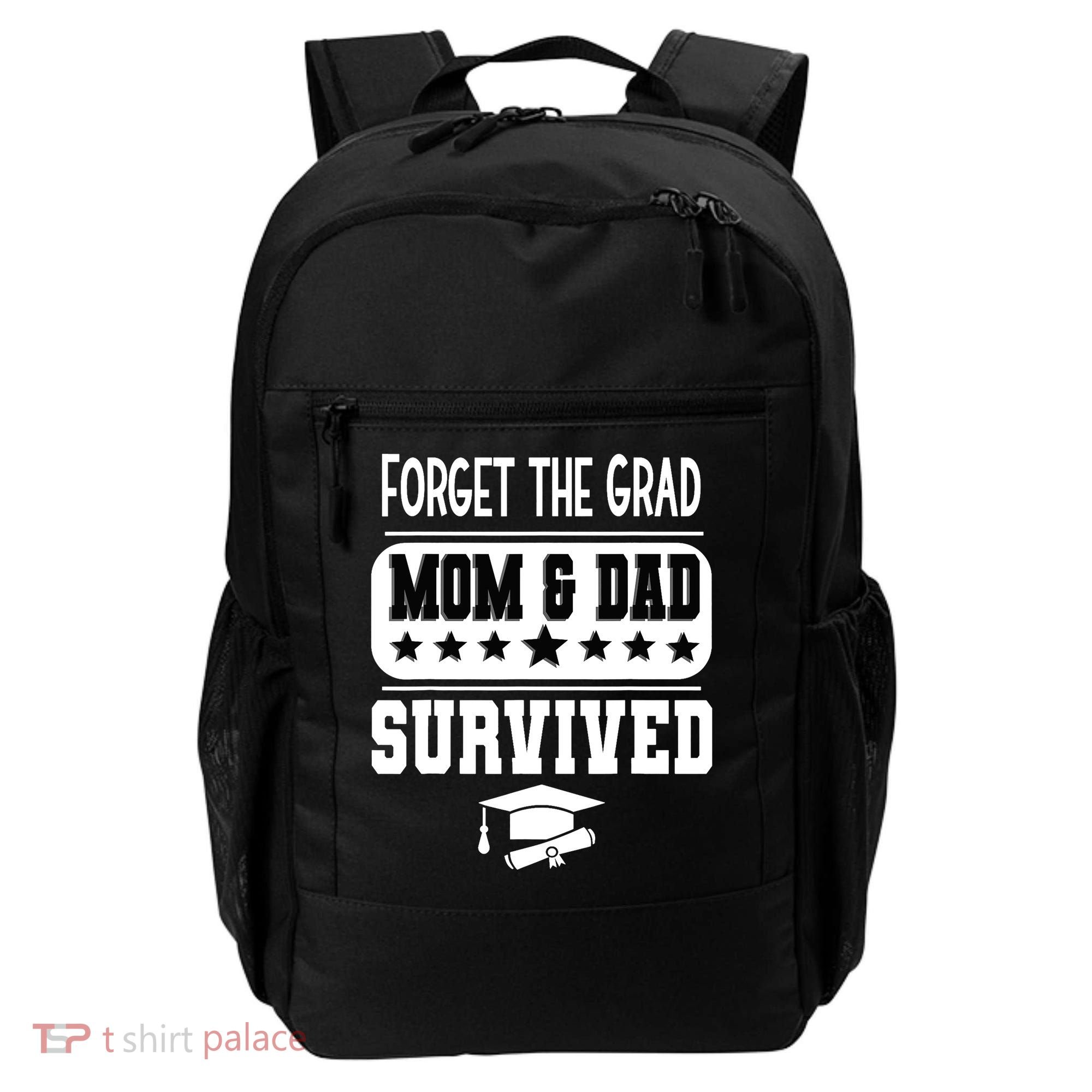Forget The Grad Mom And Dad Survived Graduation Family Backpack