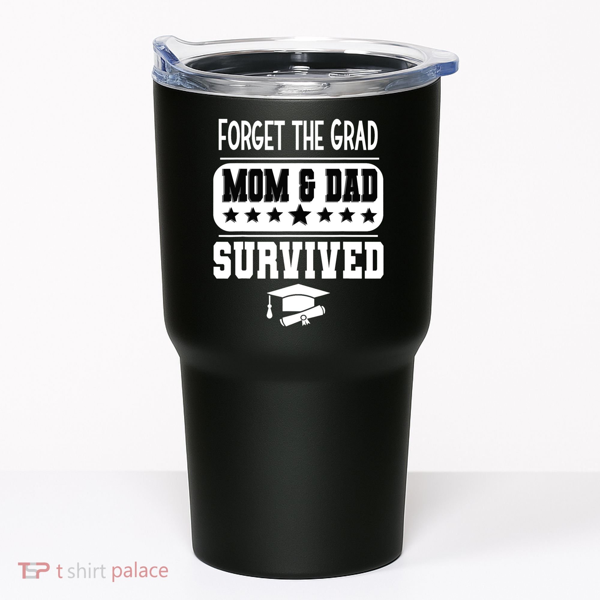 Forget The Grad Mom And Dad Survived Graduation Family Tumbler