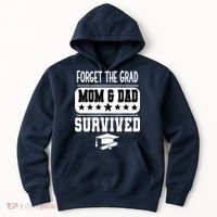 Forget The Grad Mom And Dad Survived Graduation Family Hoodie thumb 0