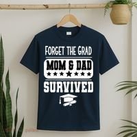 Forget The Grad Mom And Dad Survived Graduation Family T-Shirt thumb 2