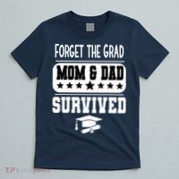 Forget The Grad Mom And Dad Survived Graduation Family T-Shirt thumb 5