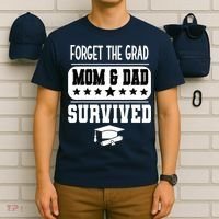 Forget The Grad Mom And Dad Survived Graduation Family T-Shirt thumb 6