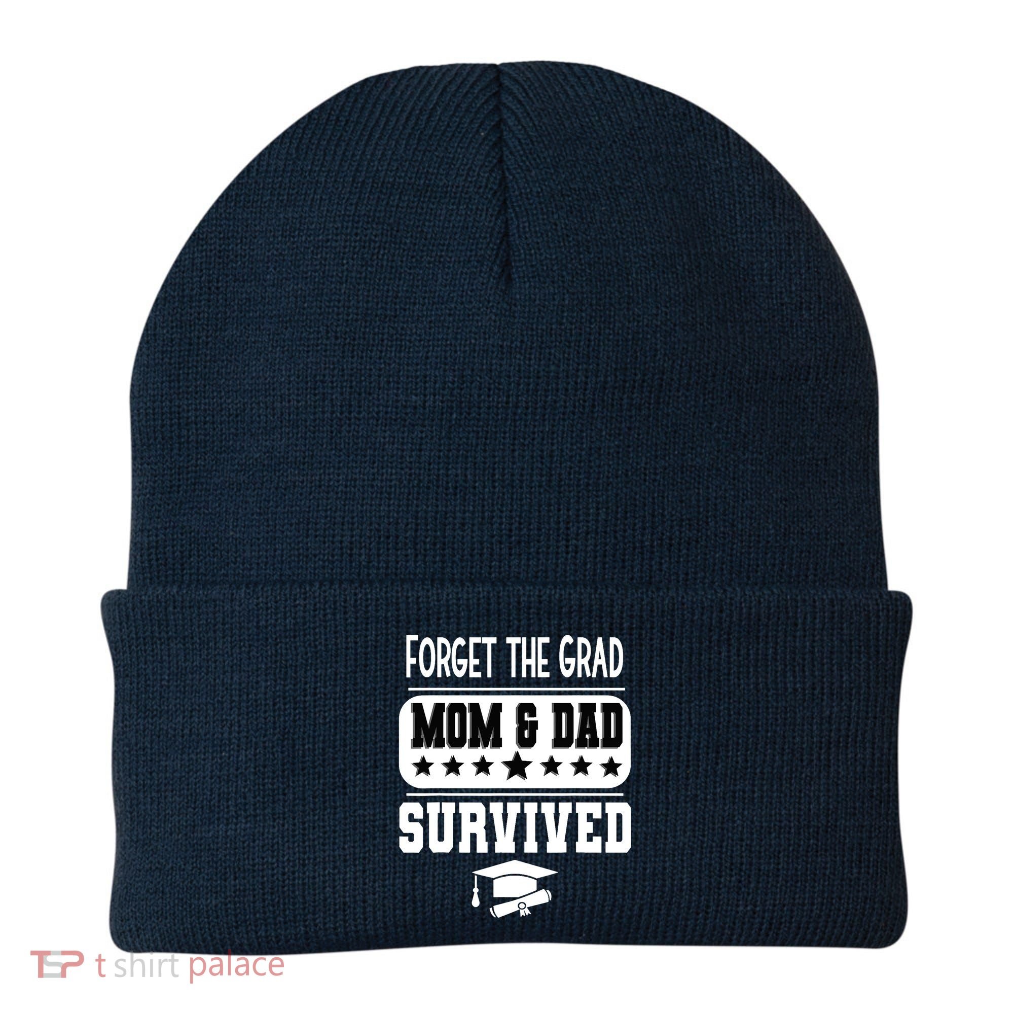Forget The Grad Mom And Dad Survived Graduation Family Beanie