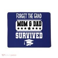Forget The Grad Mom And Dad Survived Graduation Family Mousepad thumb 0