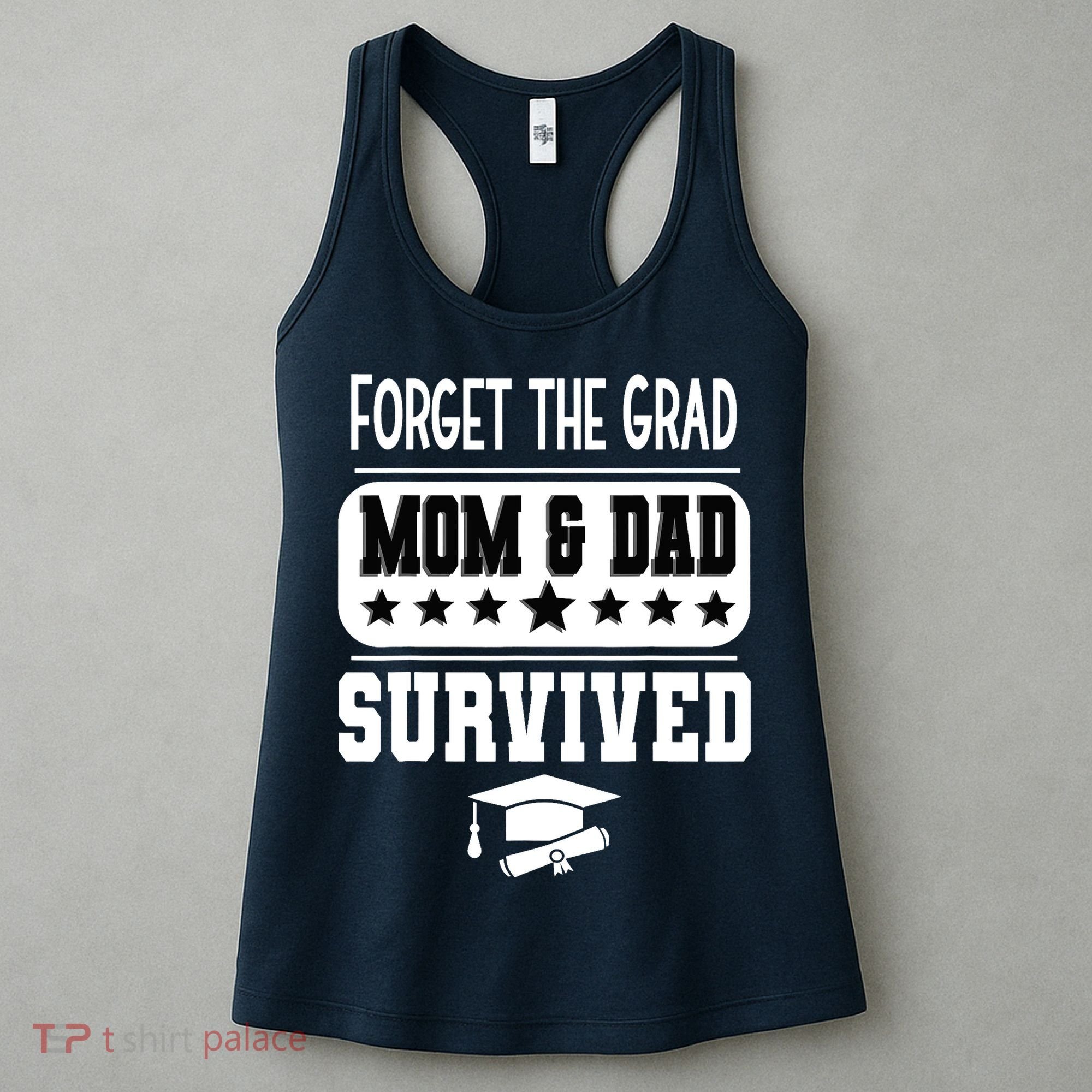 Forget The Grad Mom And Dad Survived Graduation Family Women's Tank Top