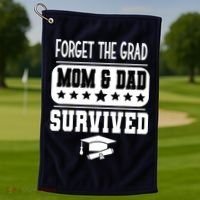 Forget The Grad Mom And Dad Survived Graduation Family Golf Towel thumb 1